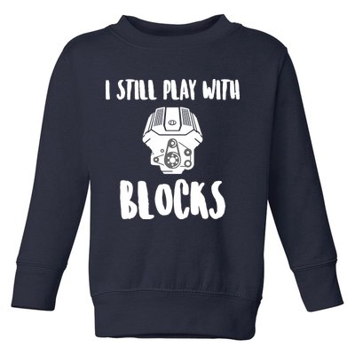 I Still Play With Blocks Toddler Sweatshirt
