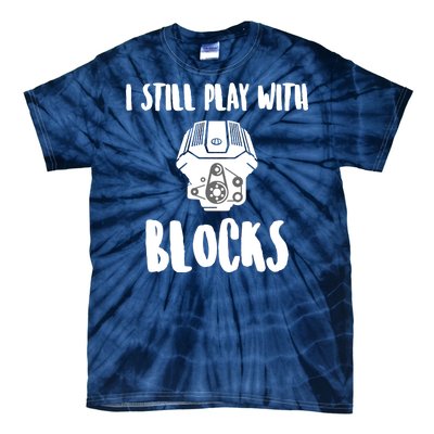 I Still Play With Blocks Tie-Dye T-Shirt