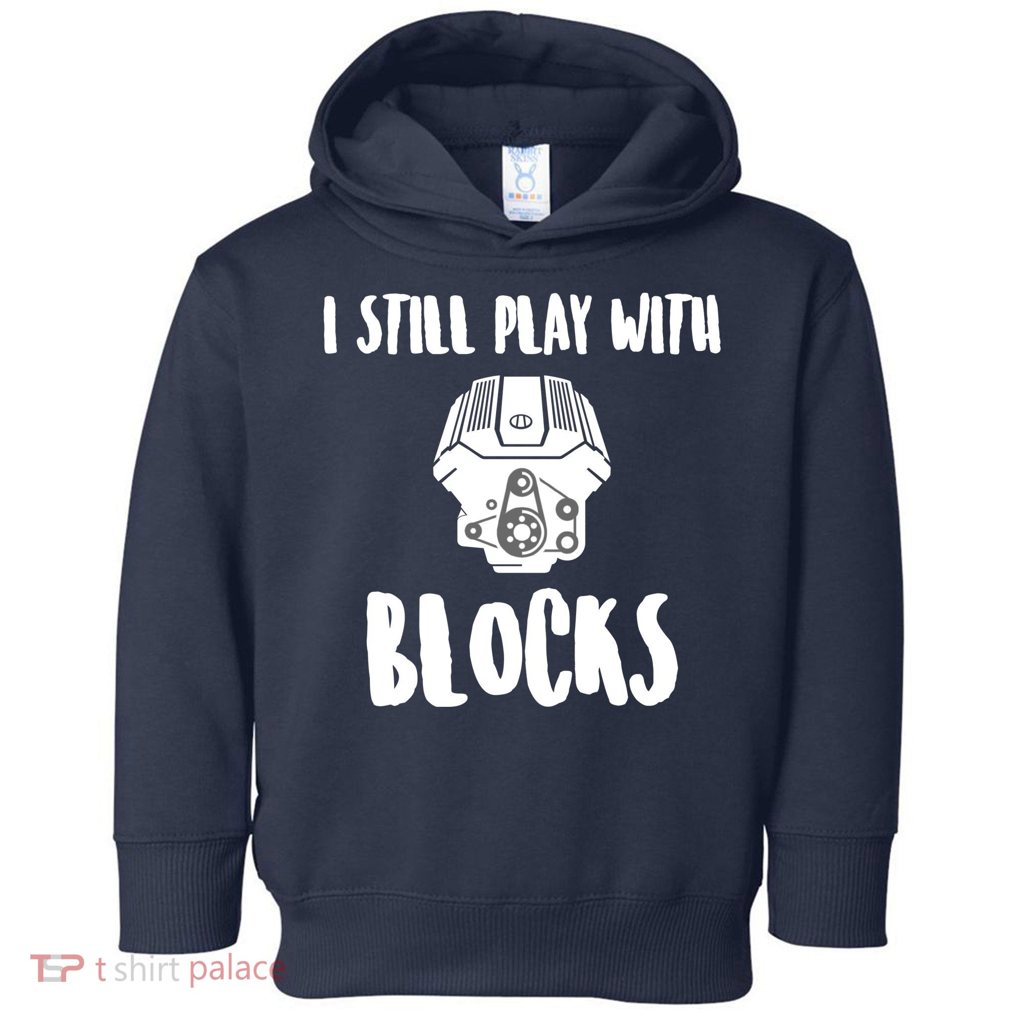 I Still Play With Blocks Toddler Hoodie
