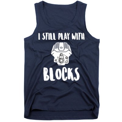 I Still Play With Blocks Tank Top