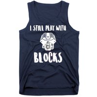 I Still Play With Blocks Tank Top