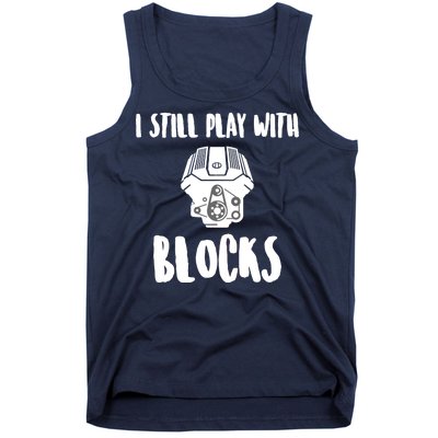 I Still Play With Blocks Tank Top