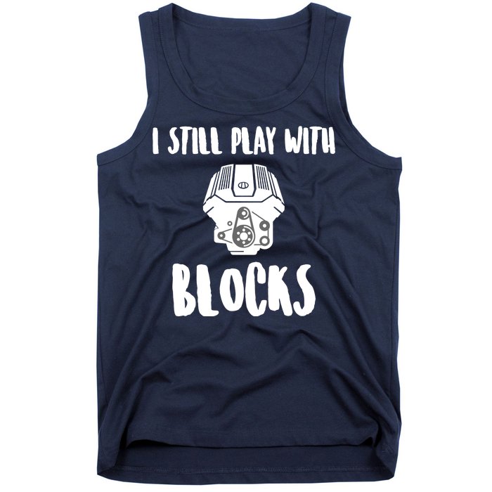 I Still Play With Blocks Tank Top