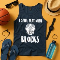 I Still Play With Blocks Tank Top