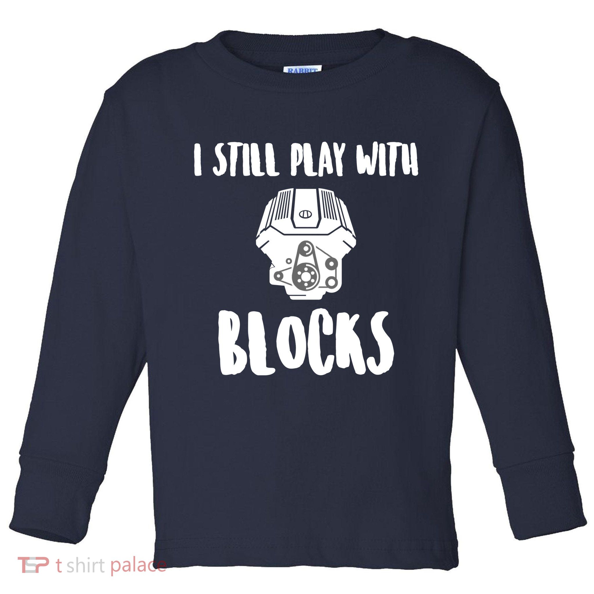 I Still Play With Blocks Toddler Long Sleeve Shirt