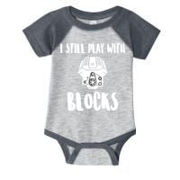I Still Play With Blocks Infant Baby Jersey Bodysuit