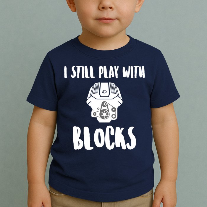 I Still Play With Blocks Toddler T-Shirt