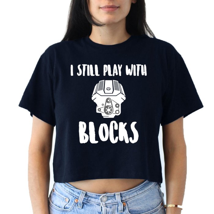 I Still Play With Blocks Crop Top