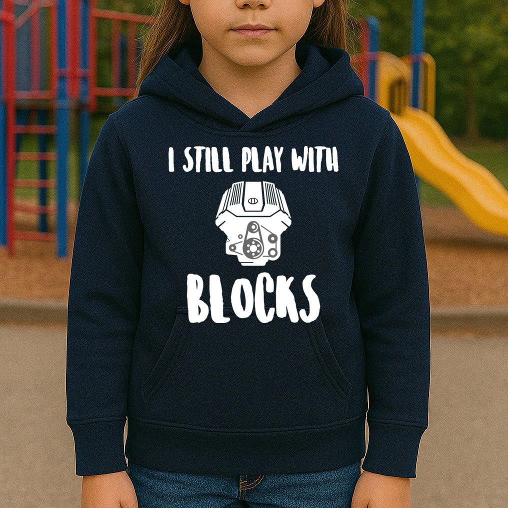 I Still Play With Blocks Kids Hoodie