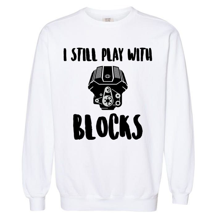 I Still Play With Blocks Garment-Dyed Sweatshirt