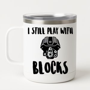 I Still Play With Blocks 12 oz Stainless Steel Tumbler Cup