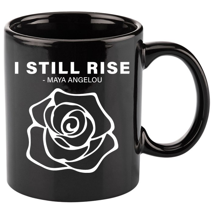 I Still Rise Inspirational Quote 11oz C Handle Ceramic Mug