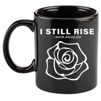 I Still Rise Inspirational Quote 11oz C Handle Ceramic Mug
