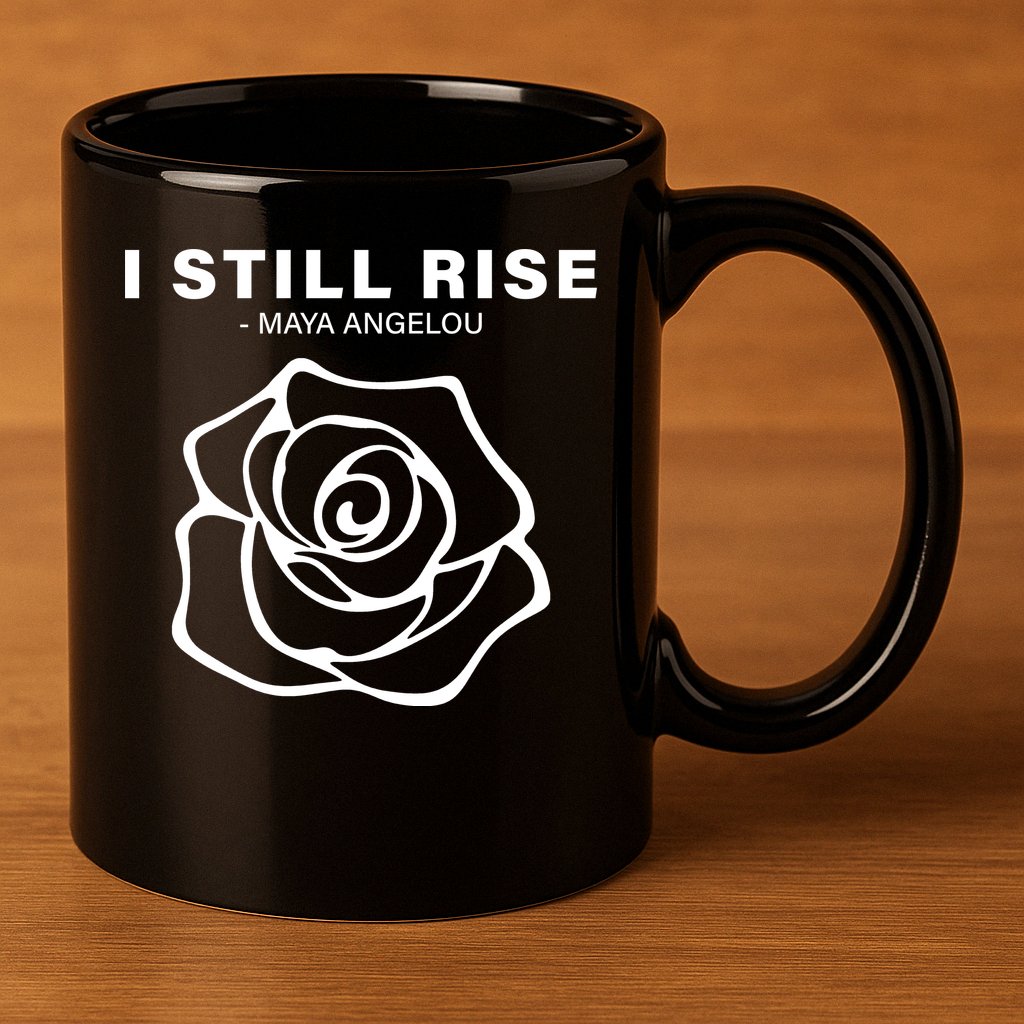 I Still Rise Inspirational Quote 11oz C Handle Ceramic Mug