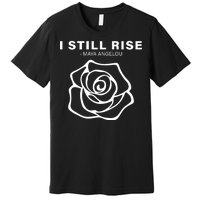 I Still Rise Inspirational Quote Premium T-Shirt