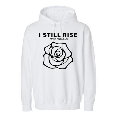 I Still Rise Inspirational Quote Garment-Dyed Fleece Hoodie