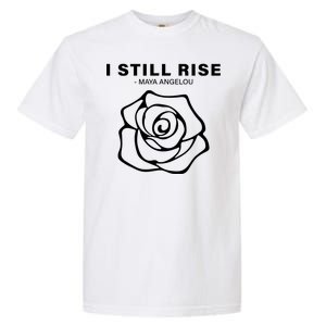 I Still Rise Inspirational Quote Garment-Dyed Heavyweight T-Shirt