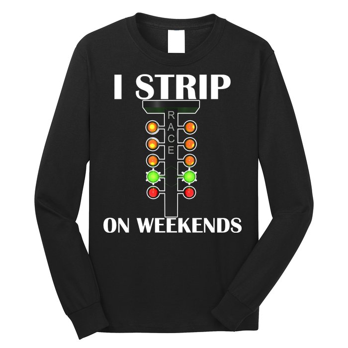 I Strip On Weekends Long Sleeve Shirt