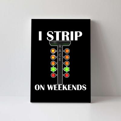 I Strip On Weekends Canvas