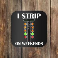 I Strip On Weekends Coaster