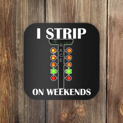 I Strip On Weekends Coaster