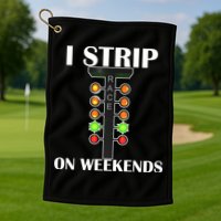I Strip On Weekends Golf Towel
