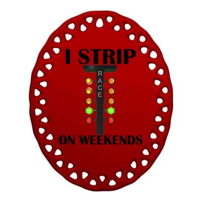 I Strip On Weekends Ceramic Oval Ornament