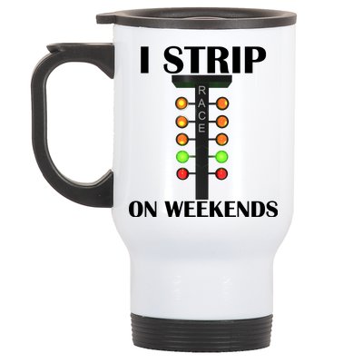 I Strip On Weekends Stainless Steel Travel Mug