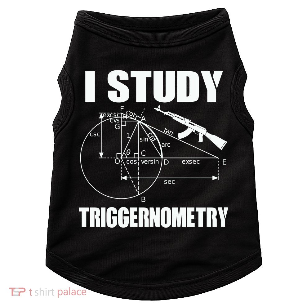 I Study Triggernometry Gun Doggie Tank