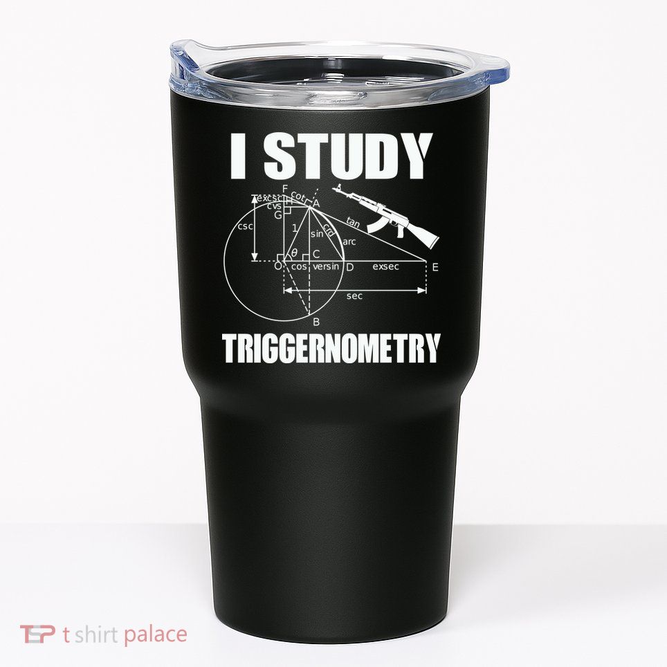 I Study Triggernometry Gun Tumbler