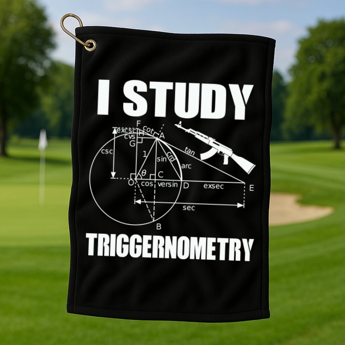I Study Triggernometry Gun Golf Towel