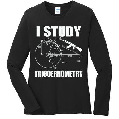 I Study Triggernometry Gun Ladies Long Sleeve Shirt