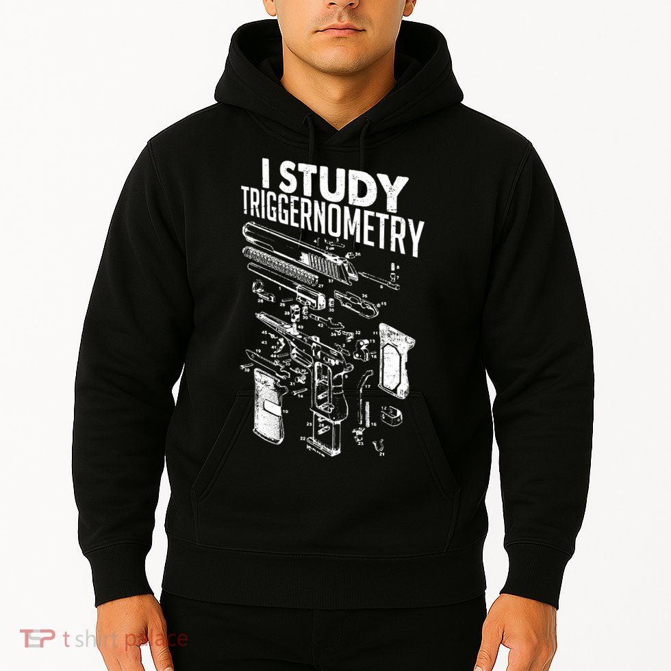 I Study Triggernometry Gun Diagram Hoodie