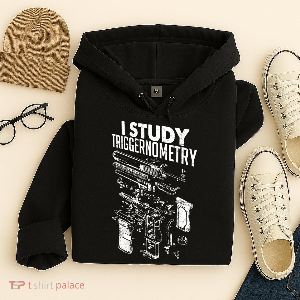 I Study Triggernometry Gun Diagram Hoodie