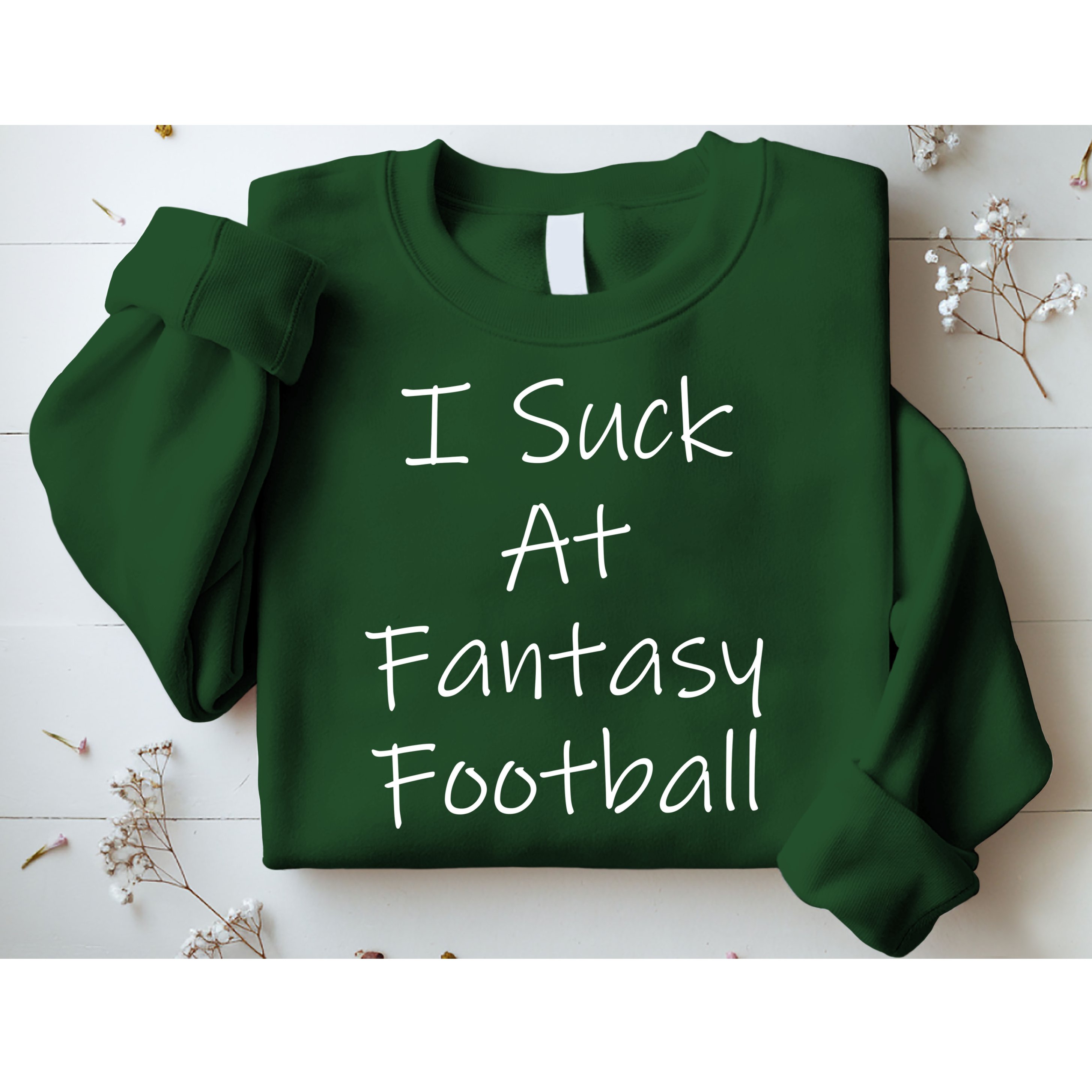 I Suck At Fantasy Football Sweatshirt