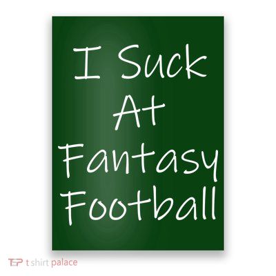 I Suck At Fantasy Football Poster