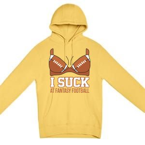 I Suck At Fantasy Football Last Place Premium Pullover Hoodie