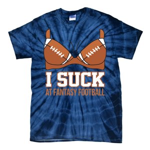 I Suck At Fantasy Football Last Place Tie-Dye T-Shirt