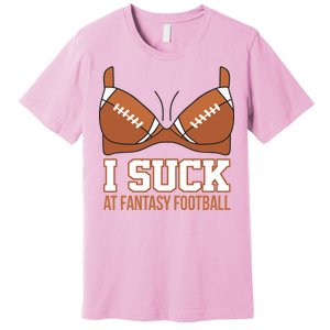 I Suck At Fantasy Football Last Place Premium T-Shirt