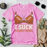 I Suck At Fantasy Football Last Place Premium T-Shirt