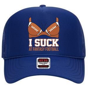 I Suck At Fantasy Football Last Place High Crown Mesh Back Trucker Hat