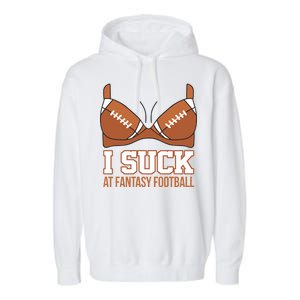 I Suck At Fantasy Football Last Place Garment-Dyed Fleece Hoodie