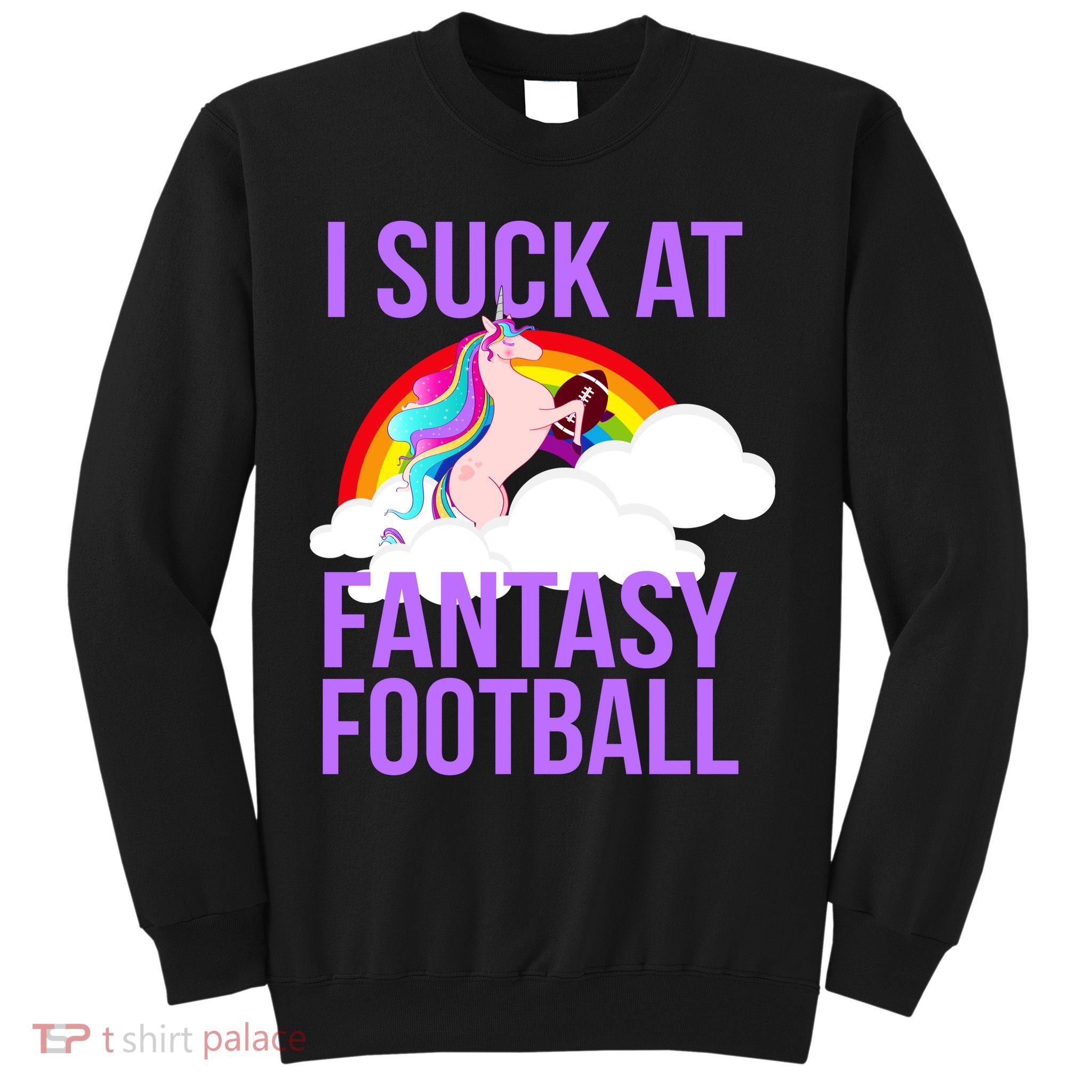 I Suck At Fantasy Football Unicorn Sweatshirt