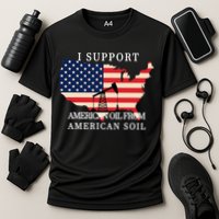 I Support American Oil From American Soil Keystone Pipeline Performance Shirt