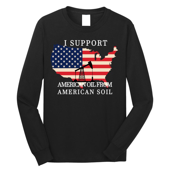 I Support American Oil From American Soil Keystone Pipeline Long Sleeve Shirt