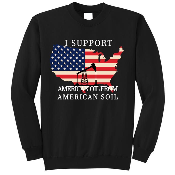 I Support American Oil From American Soil Keystone Pipeline Sweatshirt