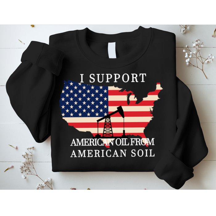 I Support American Oil From American Soil Keystone Pipeline Sweatshirt