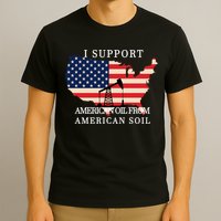 I Support American Oil From American Soil Keystone Pipeline T-Shirt