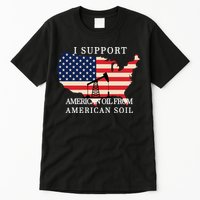 I Support American Oil From American Soil Keystone Pipeline Tall T-Shirt