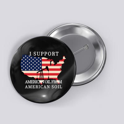 I Support American Oil From American Soil Keystone Pipeline Button